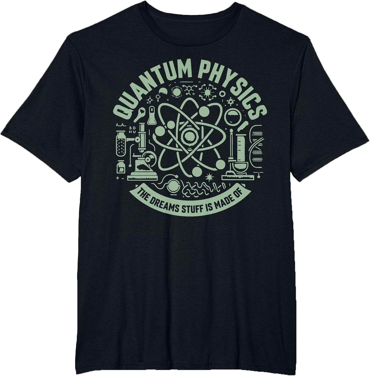 Quantum Physics the Dreams Stuff Made of Physicist T-Shirt - Black