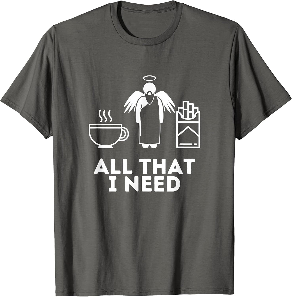 All that I Need - Coffee, God & Cigarettes T-Shirt - Asphalt Grey