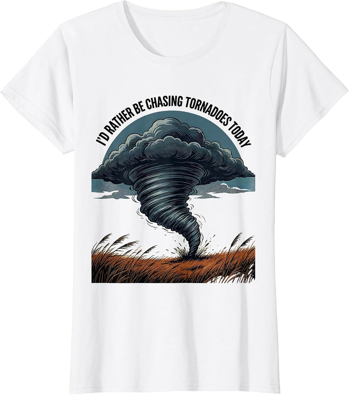 I'd Rather Be Chasing Tornadoes Today Funny Storm Chaser T-Shirt - White