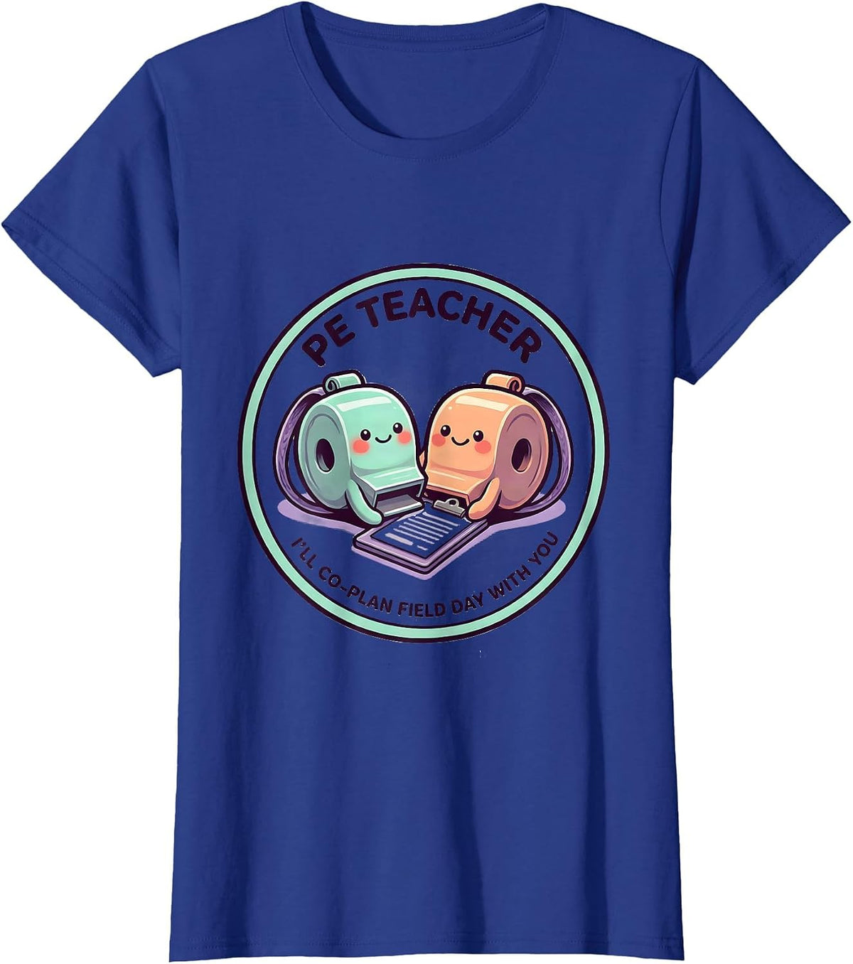 Women's PE Teacher — I'll Co-Plan Field Day With You Cute T-Shirt - Royal Blue
