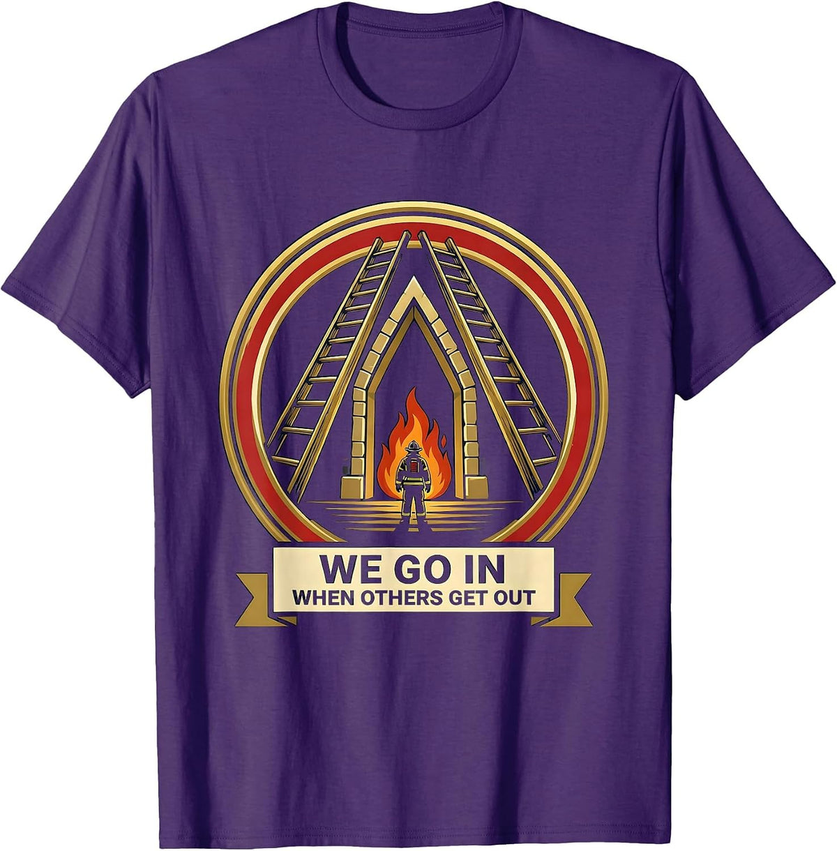 We Go In When Others Get Out Funny Firefighter Emblem Humor T-Shirt - Purple