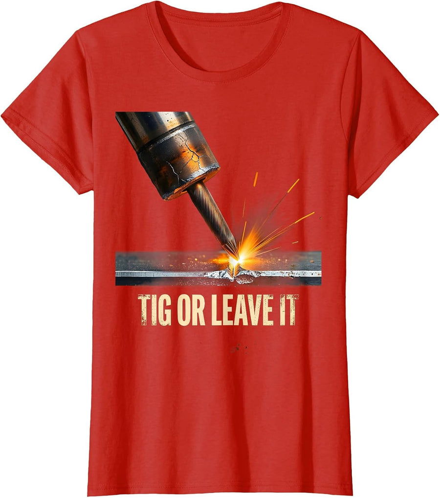 Women's TIG Or Leave It Distressed Welder Metal Worker Humor T-Shirt - Red