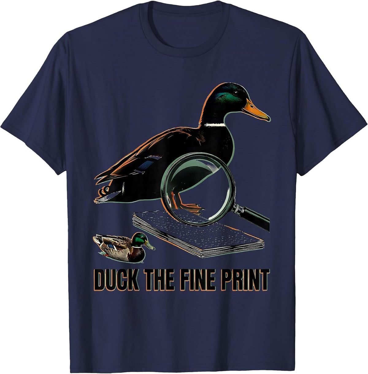 Men's Duck The Fine Print Funny Duck Hunter Waterfowl Hunting T-Shirt - Navy Blue