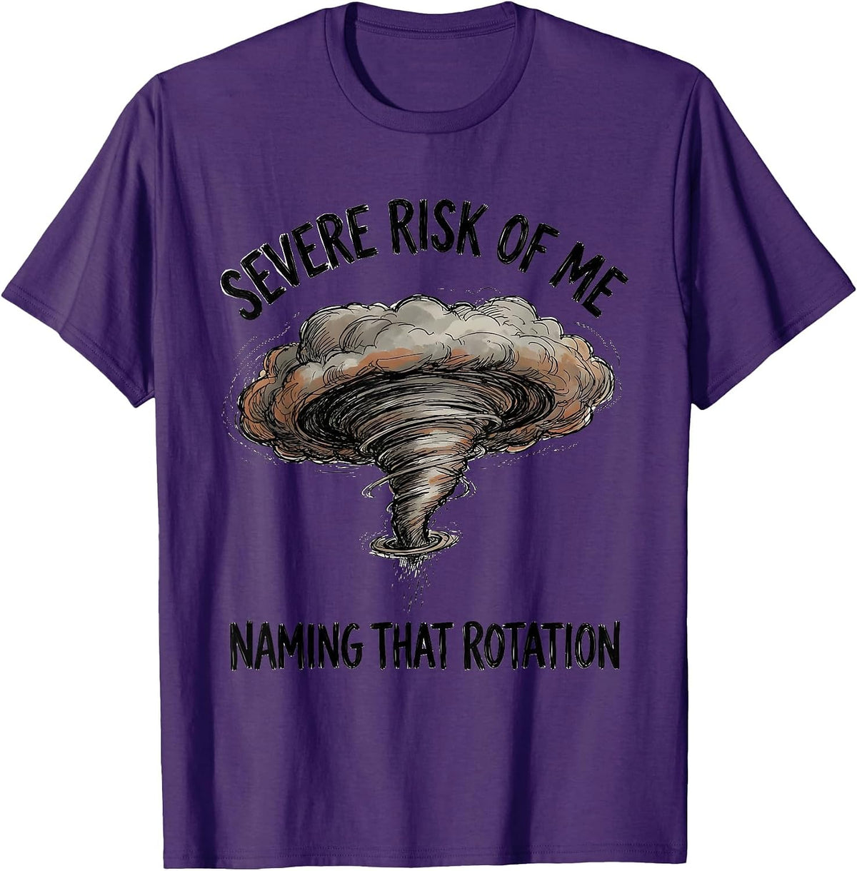 Severe Risk Of Me Naming That Rotation Funny Storm Chaser T-Shirt - Purple