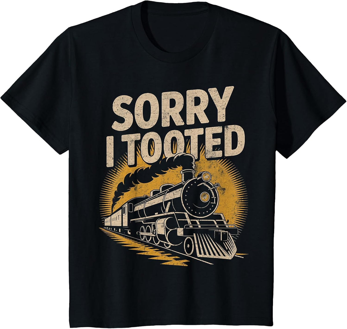 Sorry I Tooted Locomotive Train Lovers Railroad Conductor T-Shirt - Black