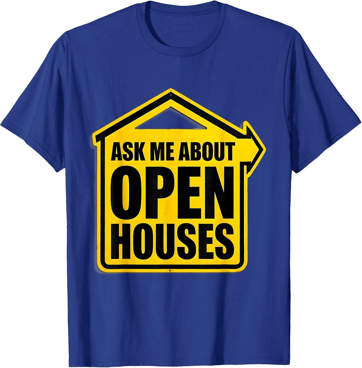 Ask Me About Open Houses Funny Realtor Real Estate Agent T-Shirt - Royal Blue