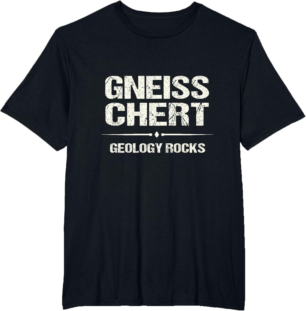 Funny Geology Gneiss Chert Geology Rocks Geologist T-Shirt - Black