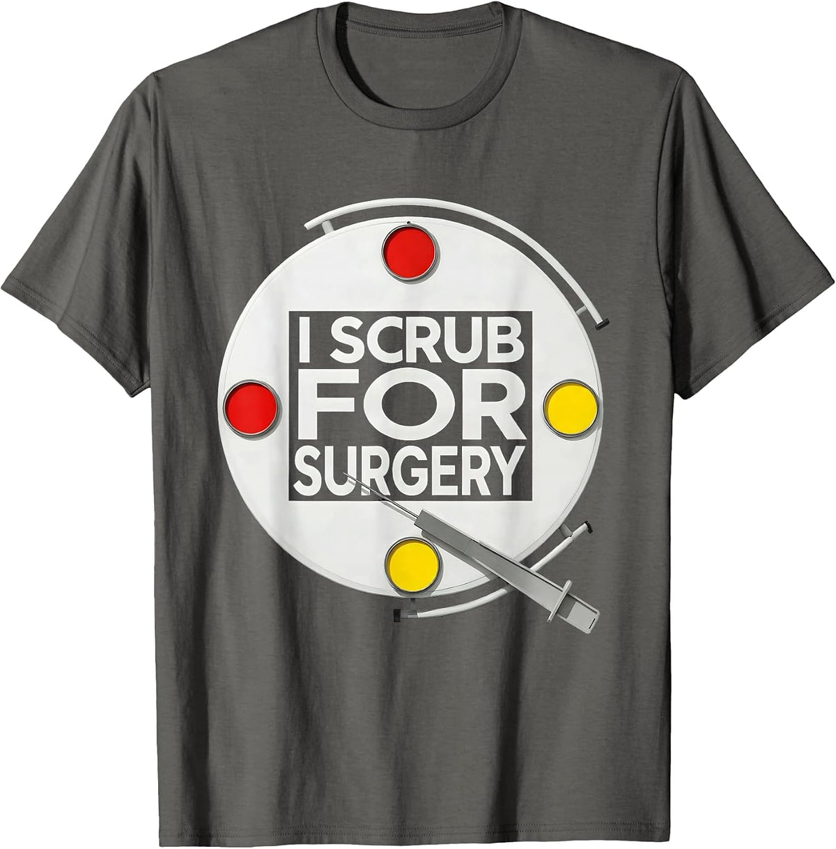 Men's I Scrub For Surgery Funny Surgical Tech Scrub Tech Humor T-Shirt - Asphalt Grey