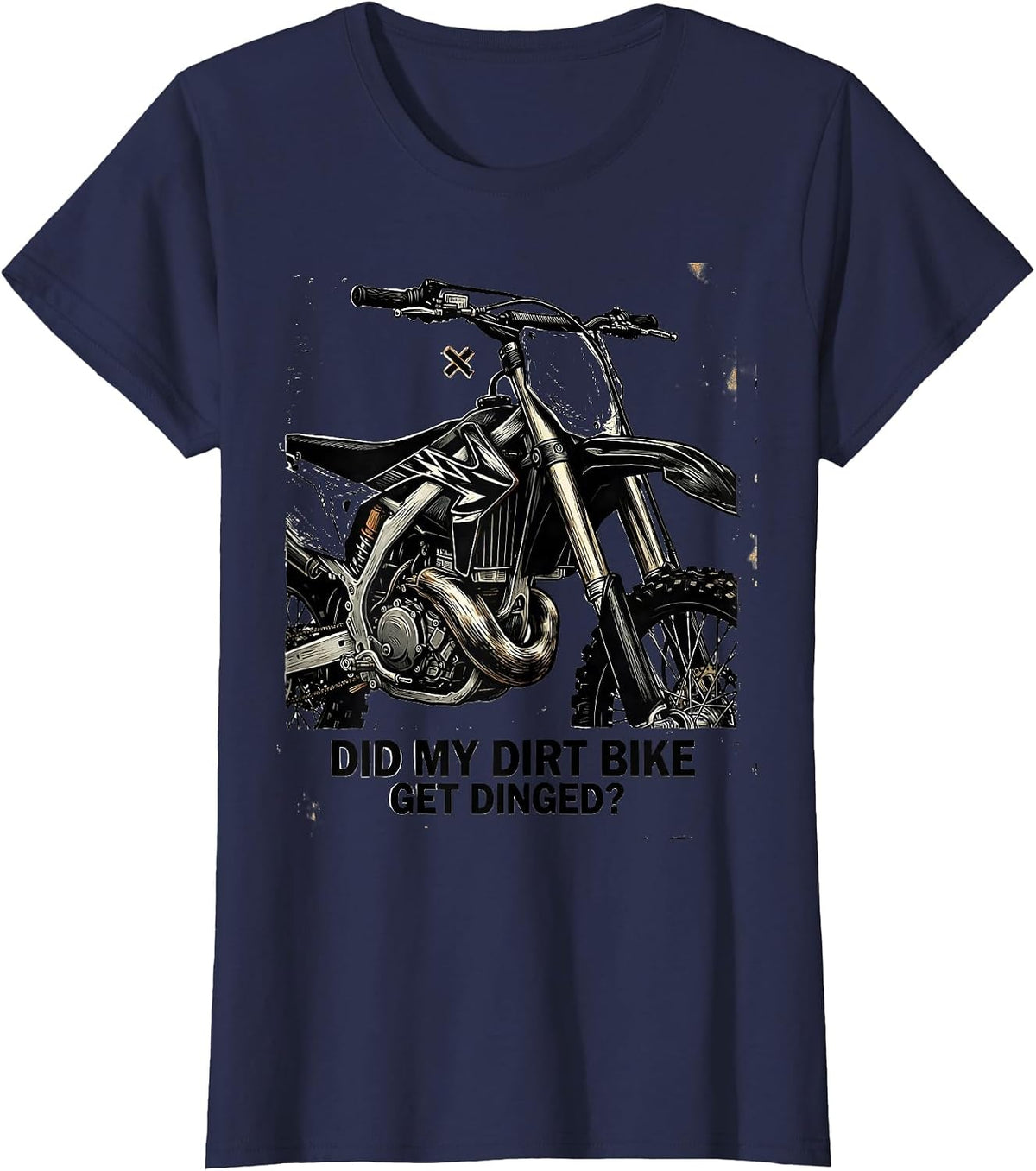 Women's Did My Dirt Bike Get Dinged Funny Motocross Biker Gift T-Shirt - Navy Blue