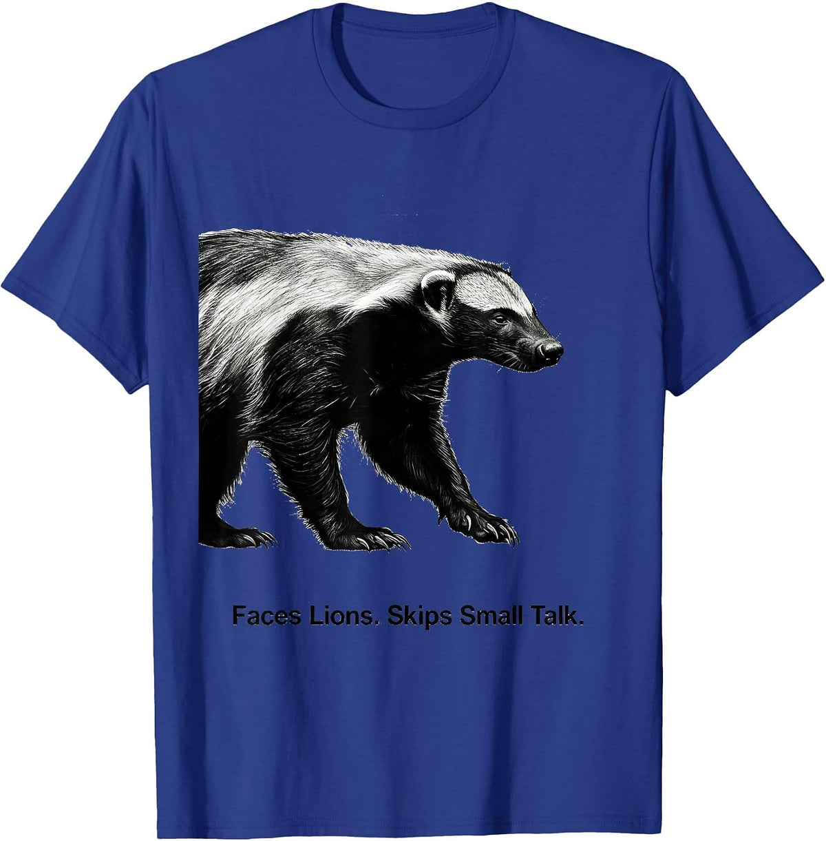 Men's Faces Lions Skips Small Talk Funny Honey Badger Wildlife T-Shirt - Royal Blue