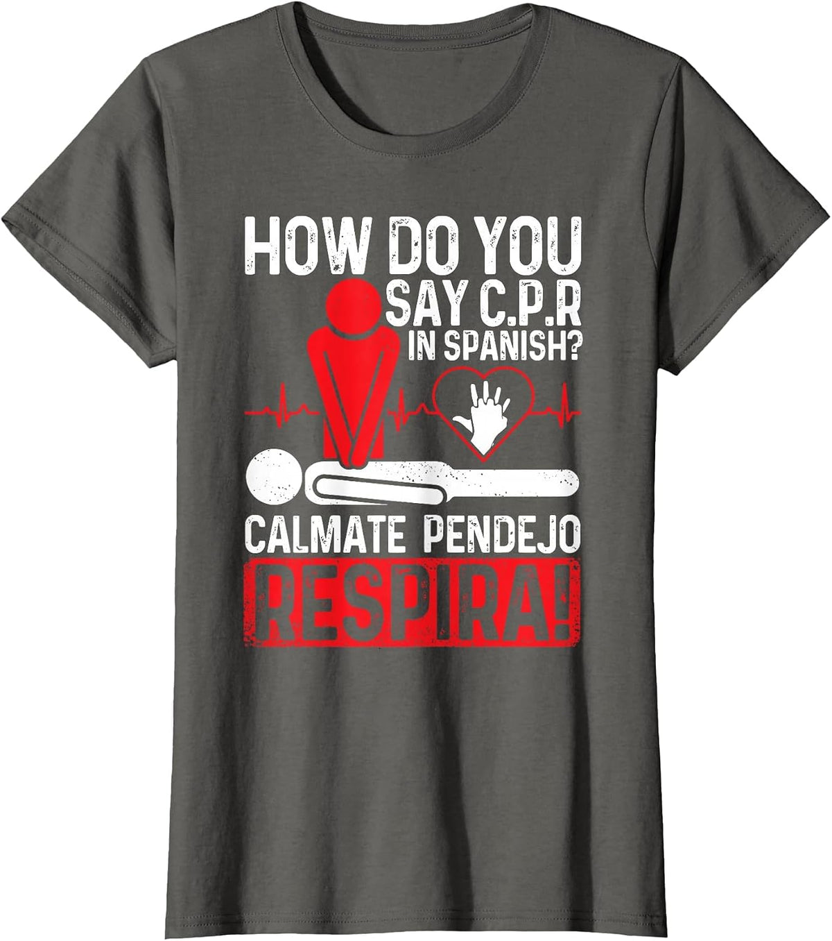 How Do You Say C.P.R in Spanish Calmate Pendejo Respira! Tee T-Shirt - Asphalt Grey