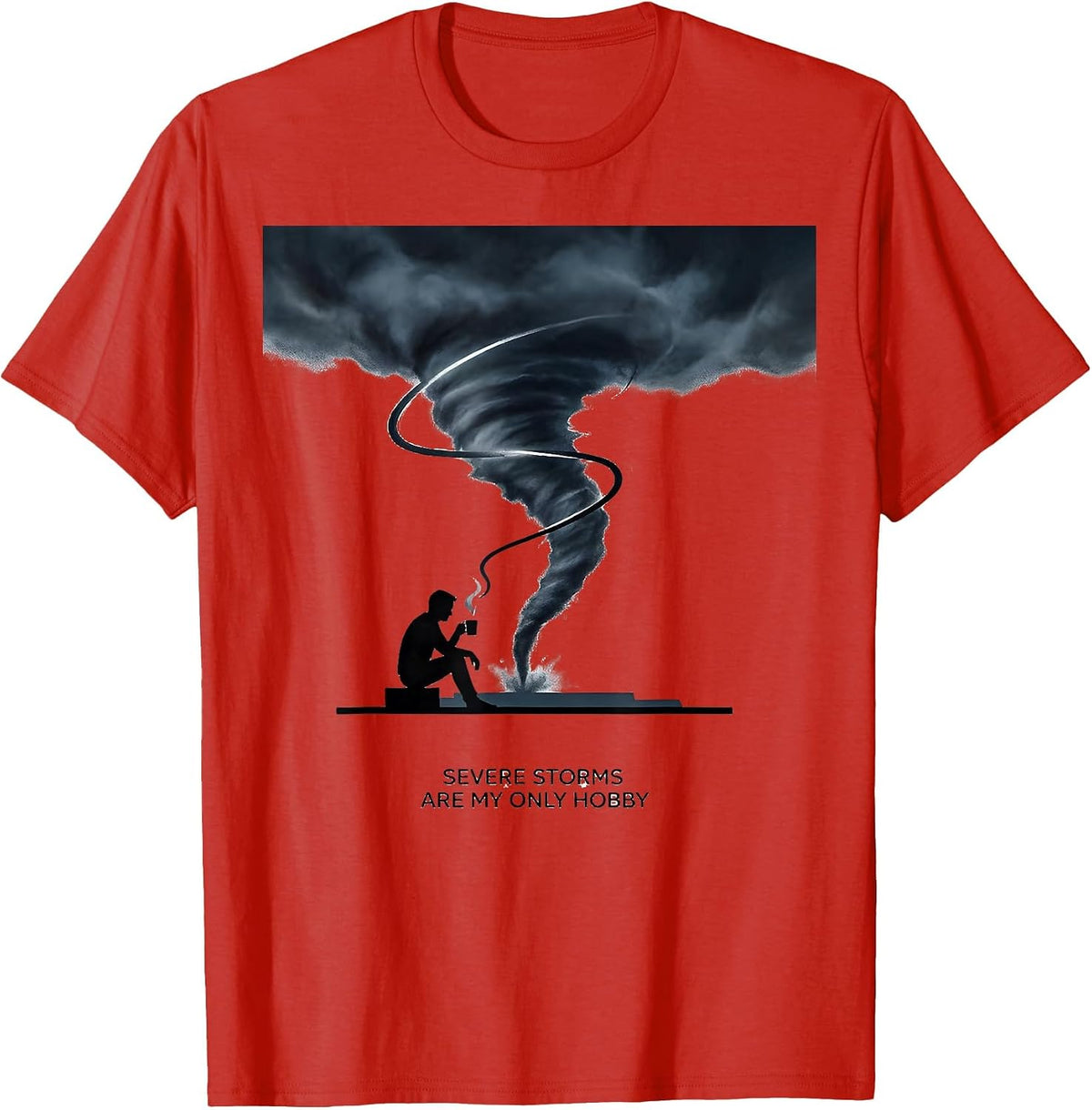 Men's Severe Storms Are My Only Hobby Funny Meteorology Enthusiast T-Shirt - Red