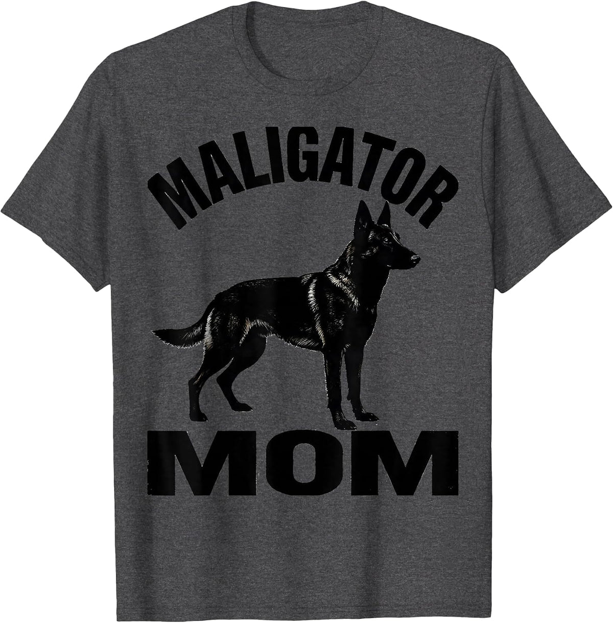 Maligator Mom Belgian Malinois Dog Breed Humor Gift T-Shirt - Dark Heather Grey