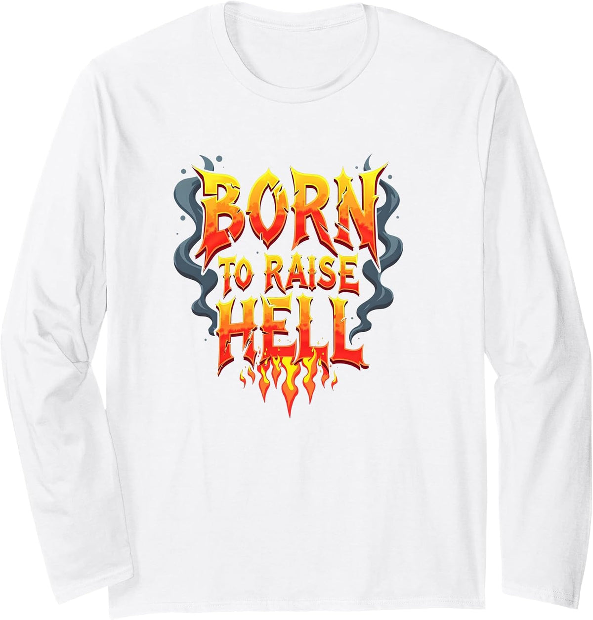 Heavy Metal Born to Raise Hell Rocker Rebel Slogan Long Sleeve T-Shirt - Adult Unisex White