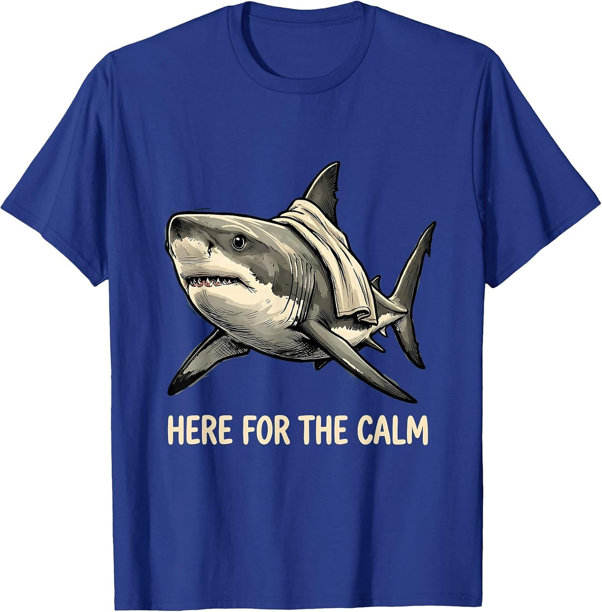 Here For The Calm Funny Shark Lover Pun Humor Ocean Animal T-Shirt - Royal Blue