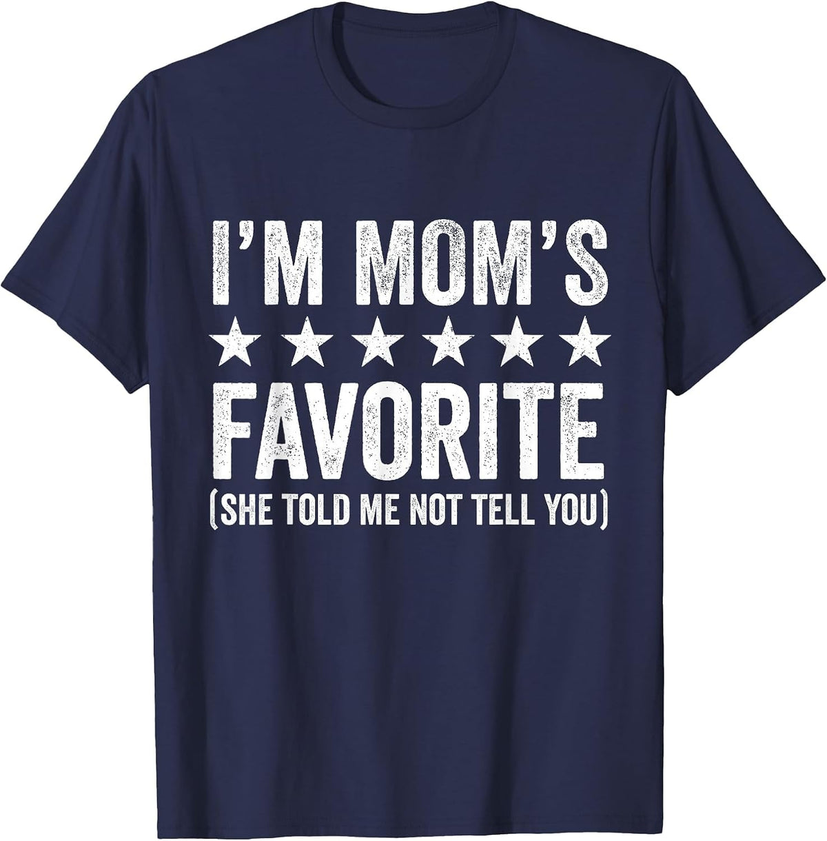 Funny Moms Favorite Child Son Daughter I'm Mom's Favorite T-Shirt - Navy Blue