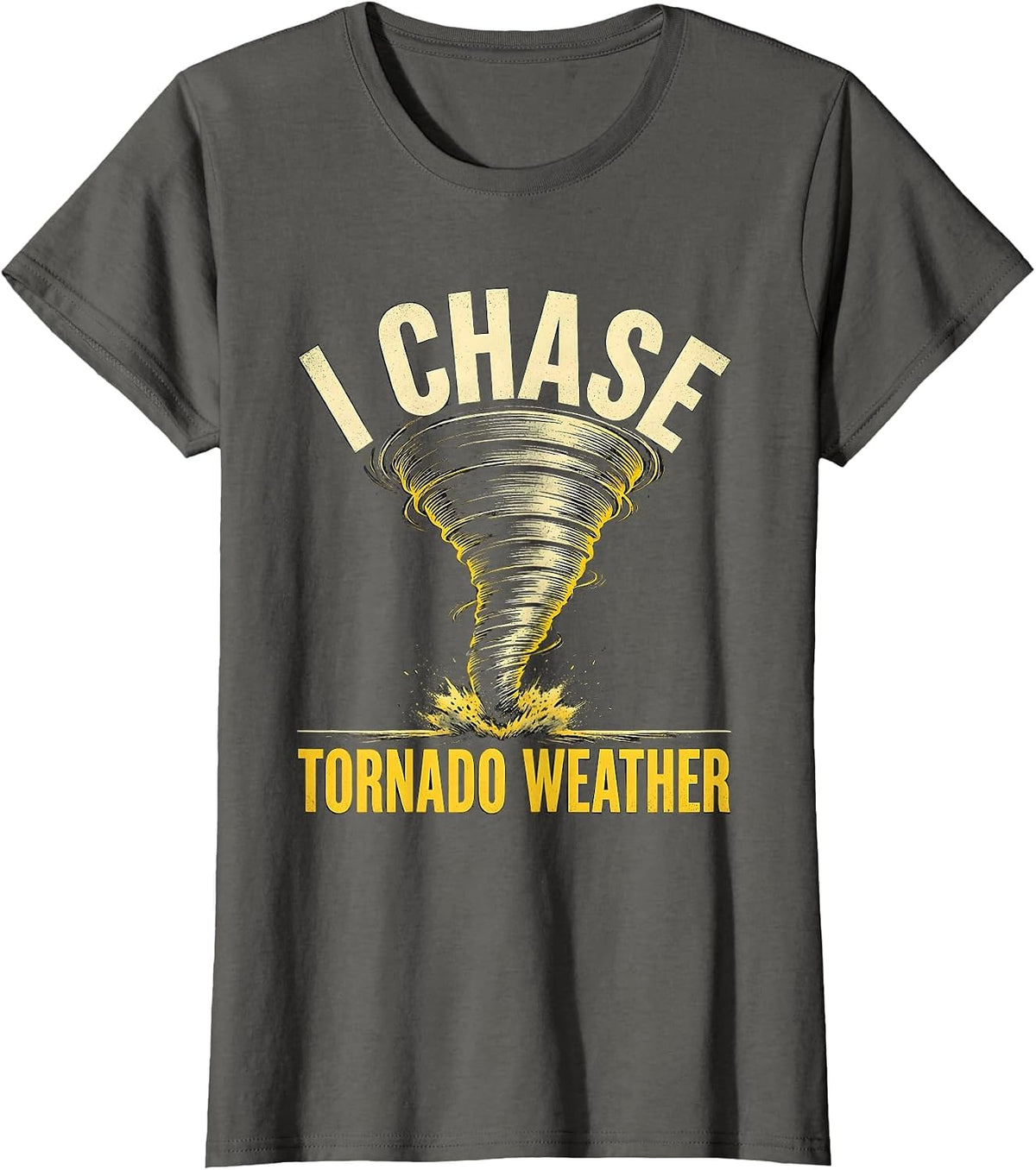 Women's I Chase Tornado Weather Funny Storm Chaser Meteorology T-Shirt - Asphalt Grey