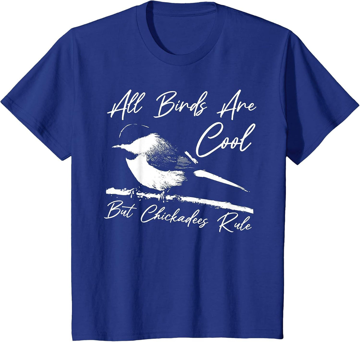 Chickadee Chick Bird Watching Birder Birding Chickadee T-Shirt - Royal Blue