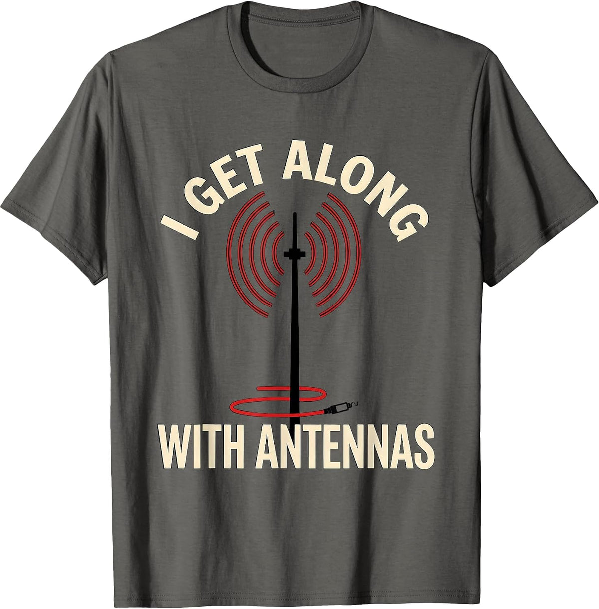 Men's I Get Along With Antennas Funny Ham Radio Operator Hobbyist T-Shirt - Asphalt Grey