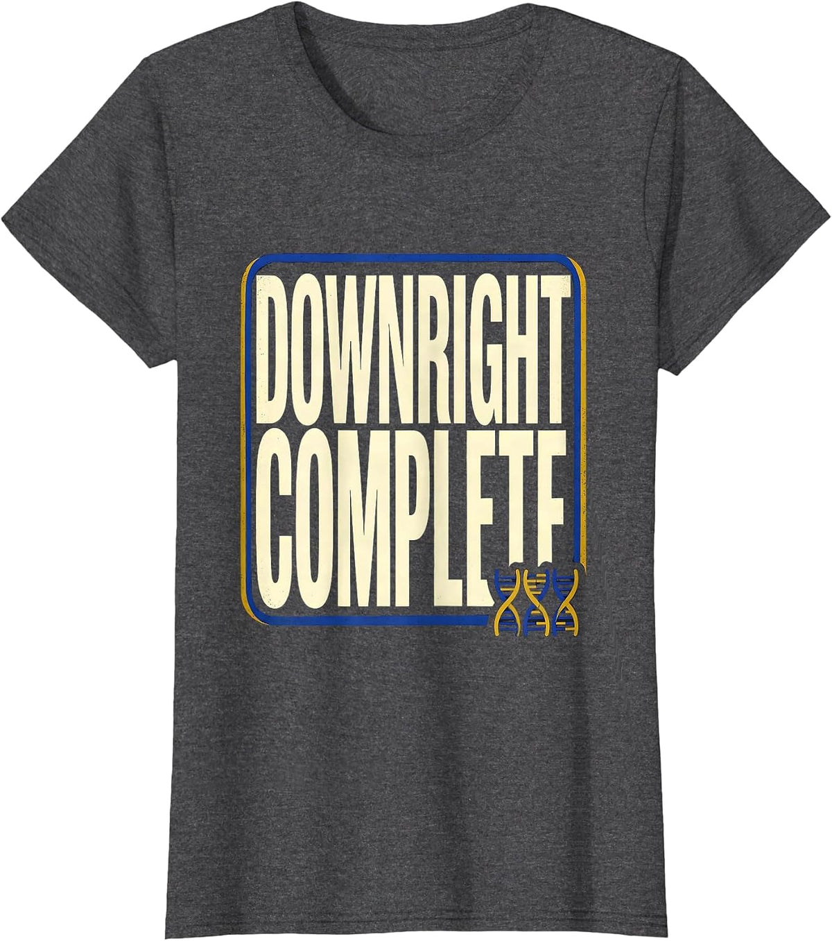 Women's Downright Complete Supportive Down Syndrome Awareness Family T-Shirt - Dark Heather Grey