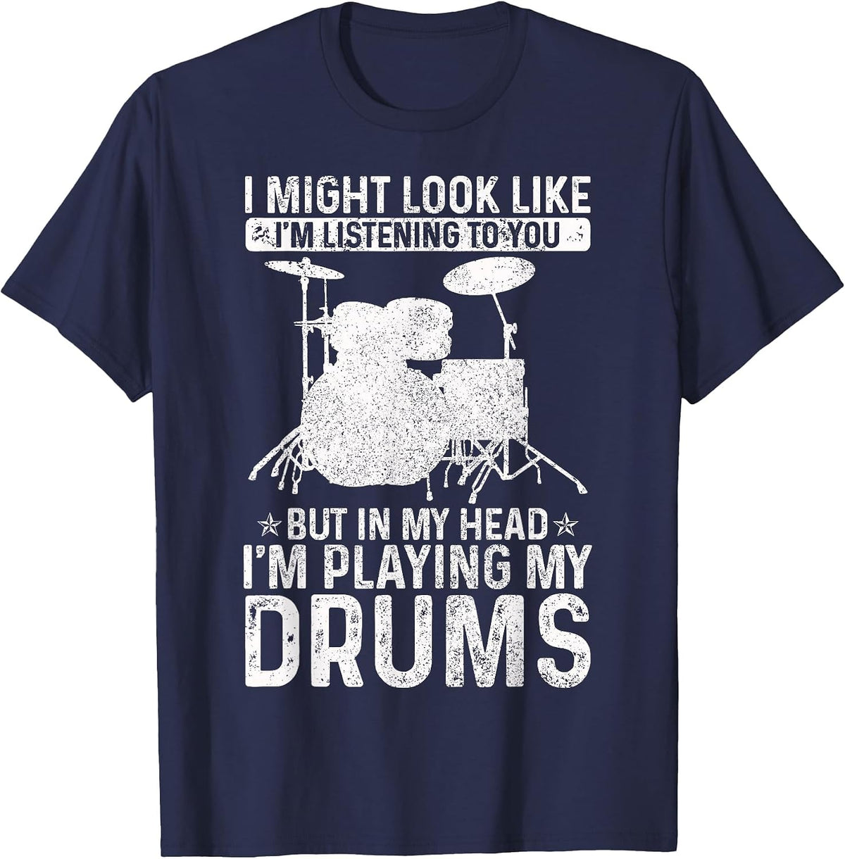 I Might Look Like I'm Listening Playing Drums Funny Drummer T-Shirt - Navy Blue