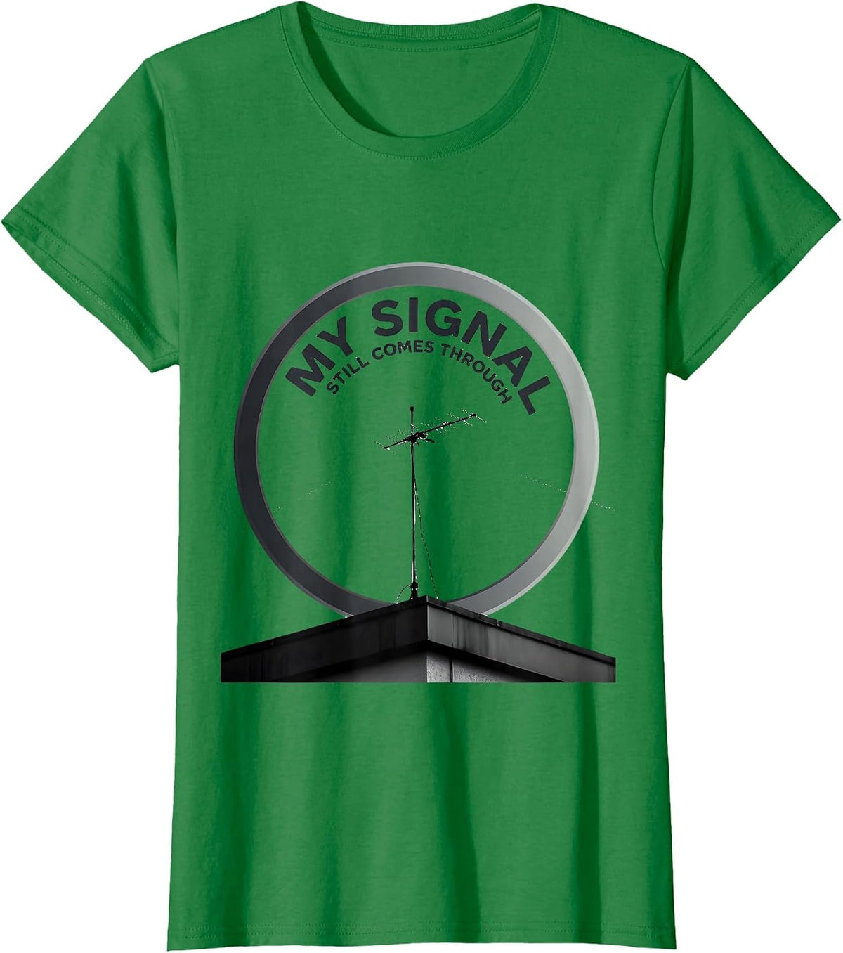 My Signal Still Comes Through Funny Ham Radio Operator T-Shirt - Kelly Green