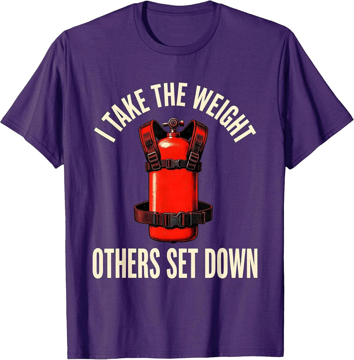 I Take The Weight Others Set Down Funny Firefighter T-Shirt - Purple