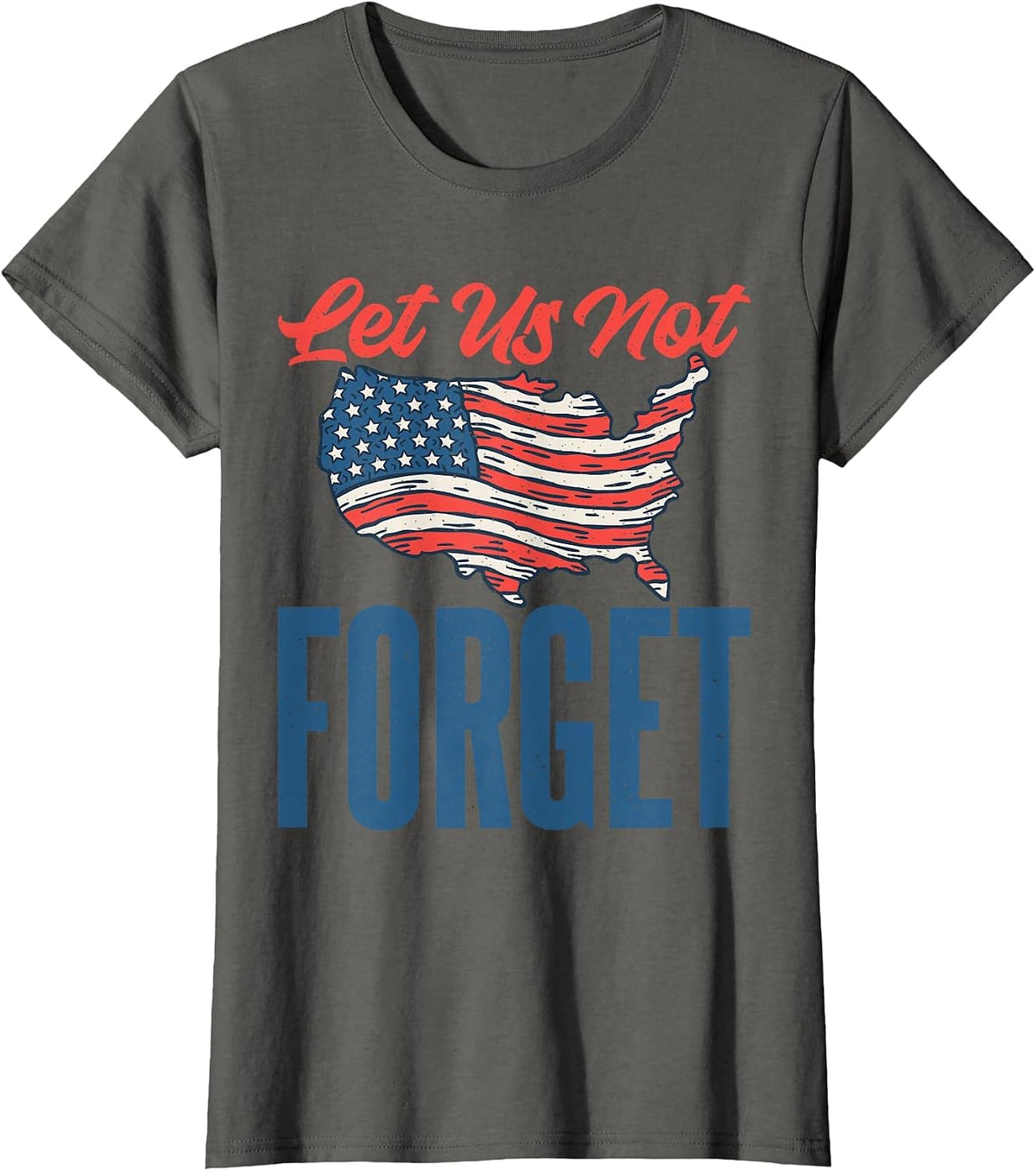 4th of July Let us not Forget Veterans Memorial Day T-Shirt - Asphalt Grey