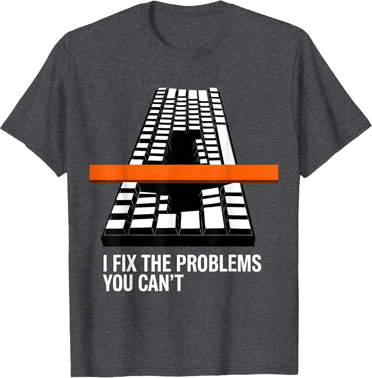 I Fix The Problems You Can't Funny Tech Support Sarcastic IT T-Shirt - Dark Heather Grey