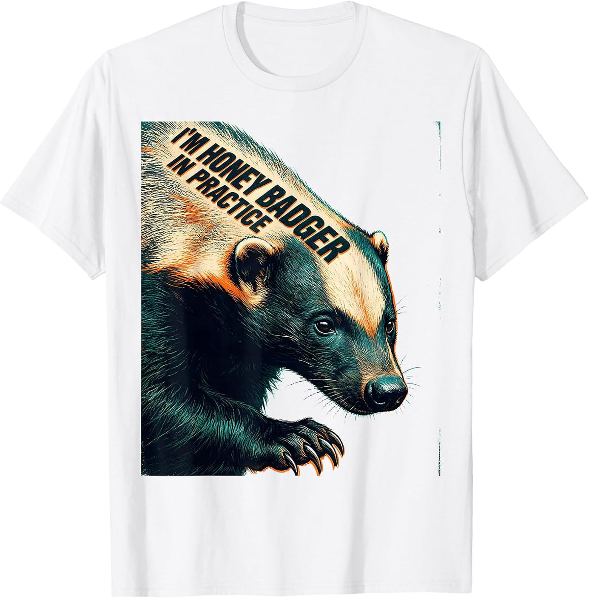 Men's I'm Honey Badger In Practice Funny Honey Badger Animal Lover T-Shirt - White
