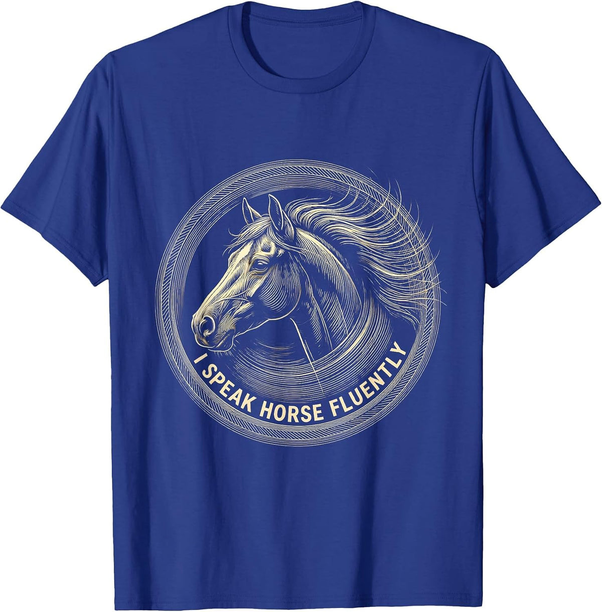 I Speak Horse Fluently Equestrian Design T-Shirt - Royal Blue