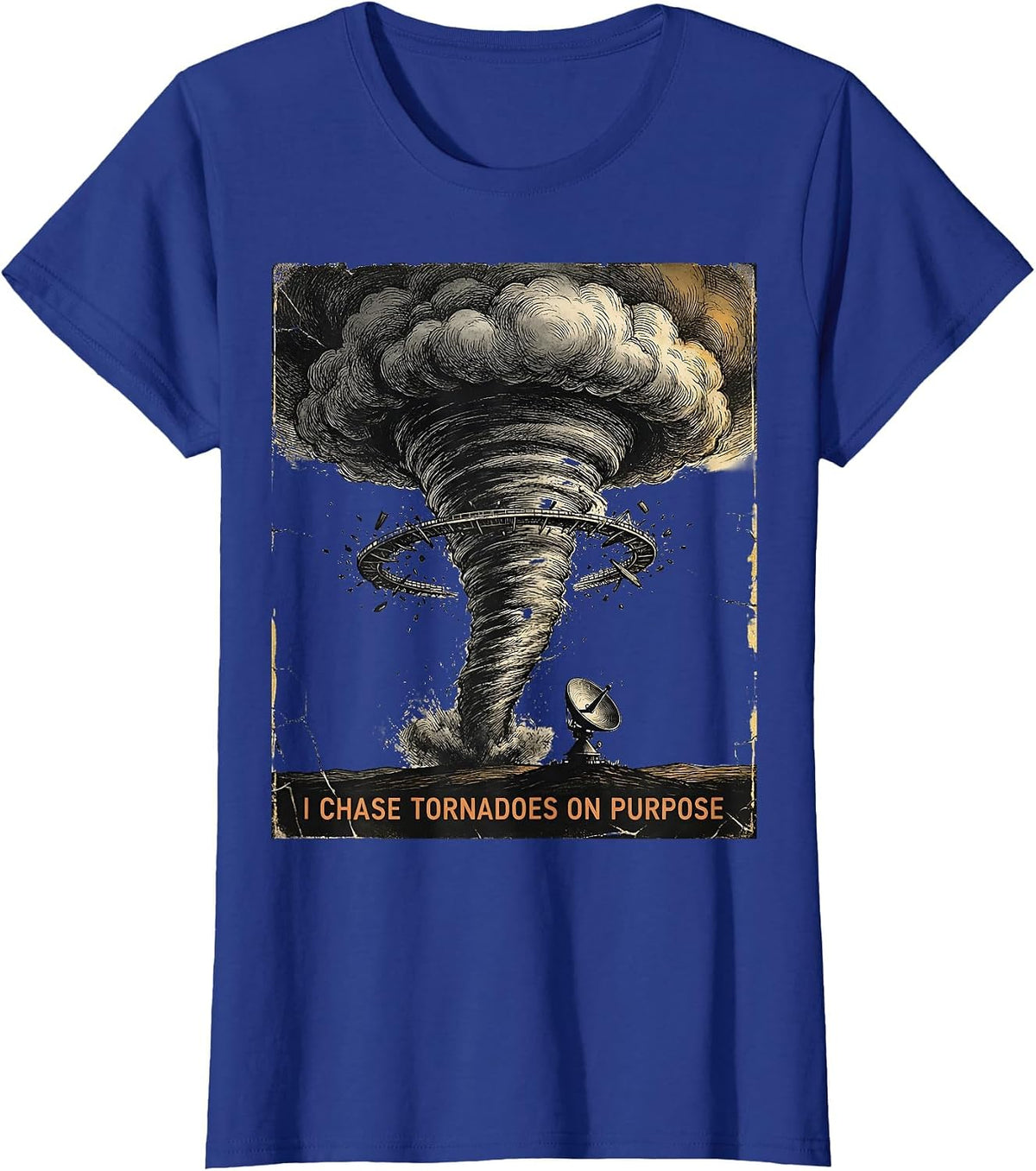 Women's I Chase Tornadoes On Purpose Distressed Storm Chaser T-Shirt - Royal Blue