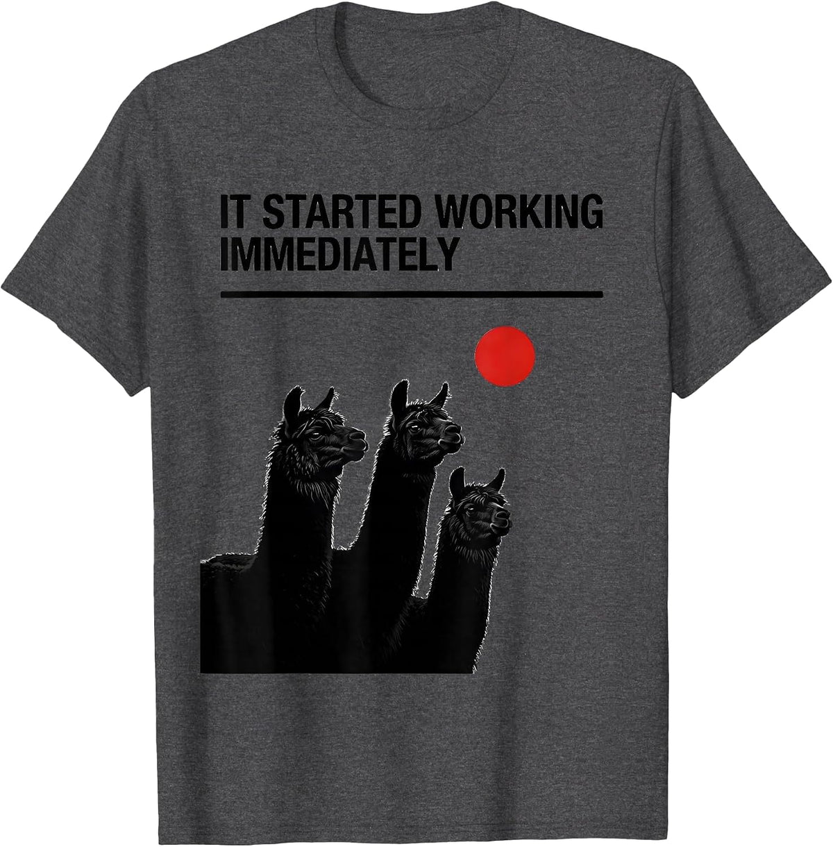 Men's It Started Working Immediately Funny Llama Meme Absurd Humor T-Shirt - Dark Heather Grey