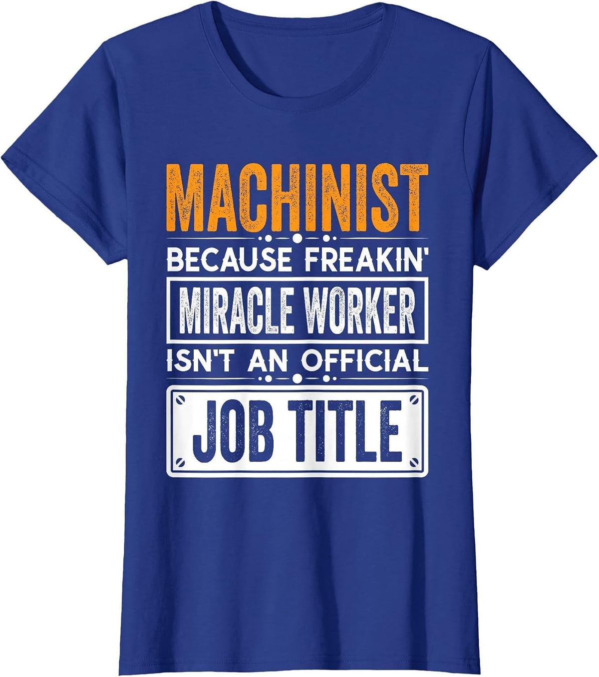 Machinist Official Job Title - Funny Machinist's Job Quotes T-Shirt - Royal Blue