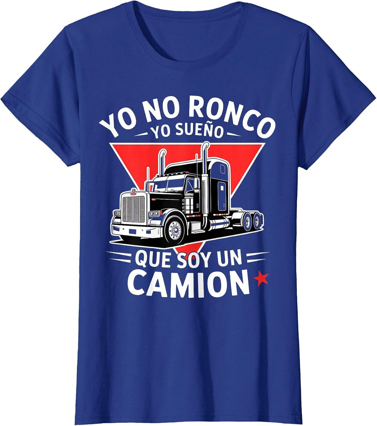 Yo No Ronco Yo Sueno Que Soy Un Camion Funny Trucker T-Shirt - Royal Blue