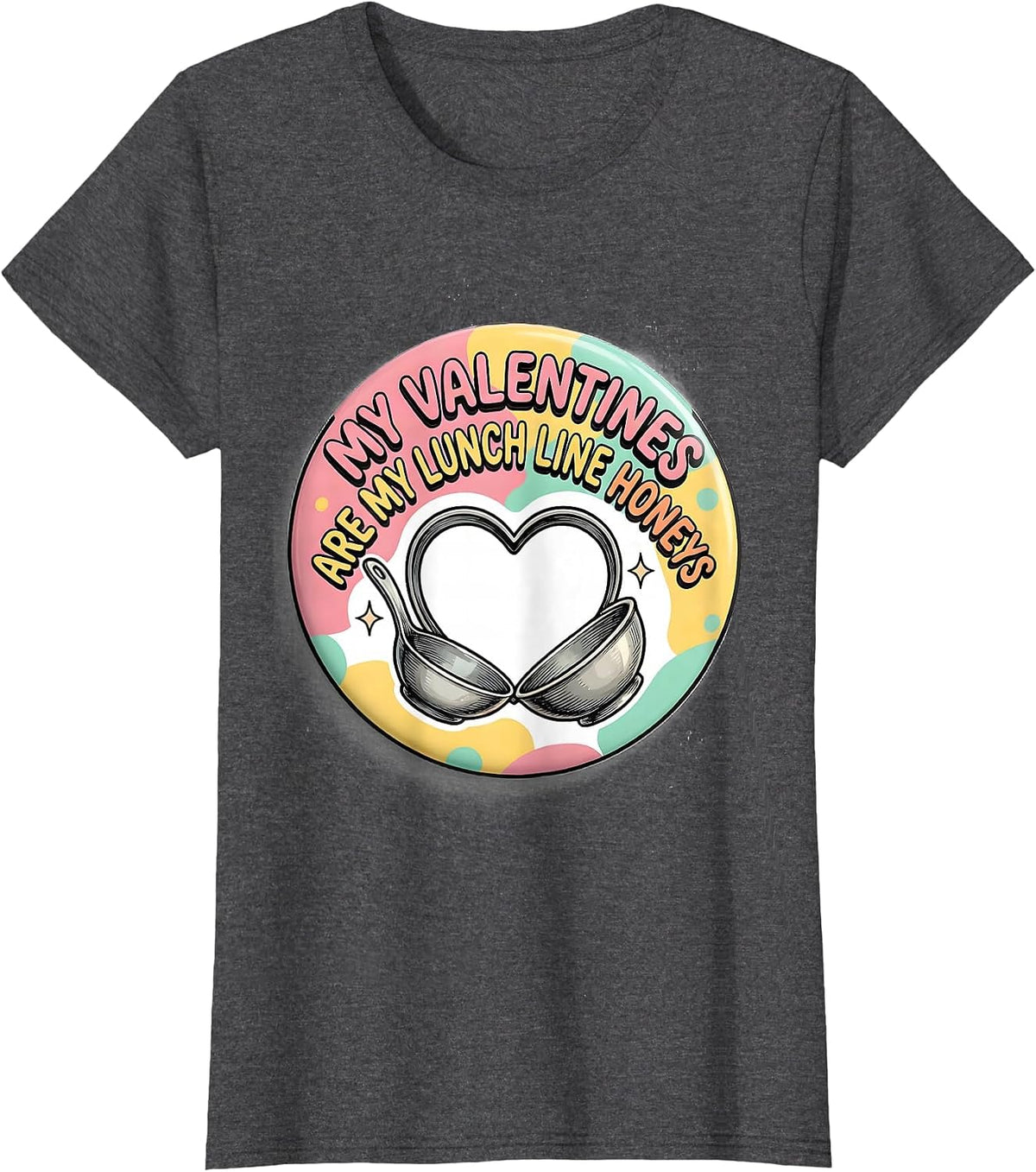 Women's My Valentines Are My Lunch Line Honeys Funny Cafeteria T-Shirt - Dark Heather Grey