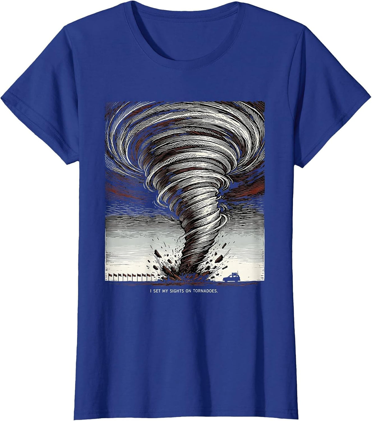 Women's I Set My Sights On Tornadoes Funny Storm Chaser Meteorology T-Shirt - Royal Blue