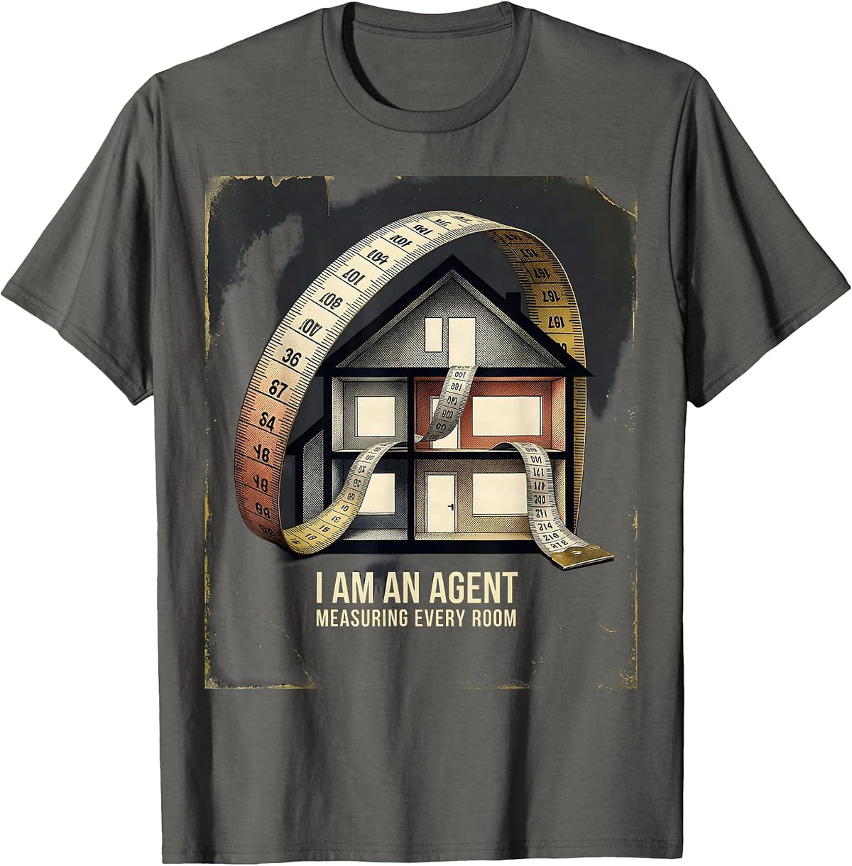 Men's I Am An Agent Measuring Every Room Funny Realtor Humor T-Shirt - Asphalt Grey