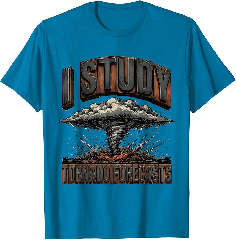 I Study Tornado Forecasts Funny Storm Chaser Meteorology T-Shirt - Sapphire Blue