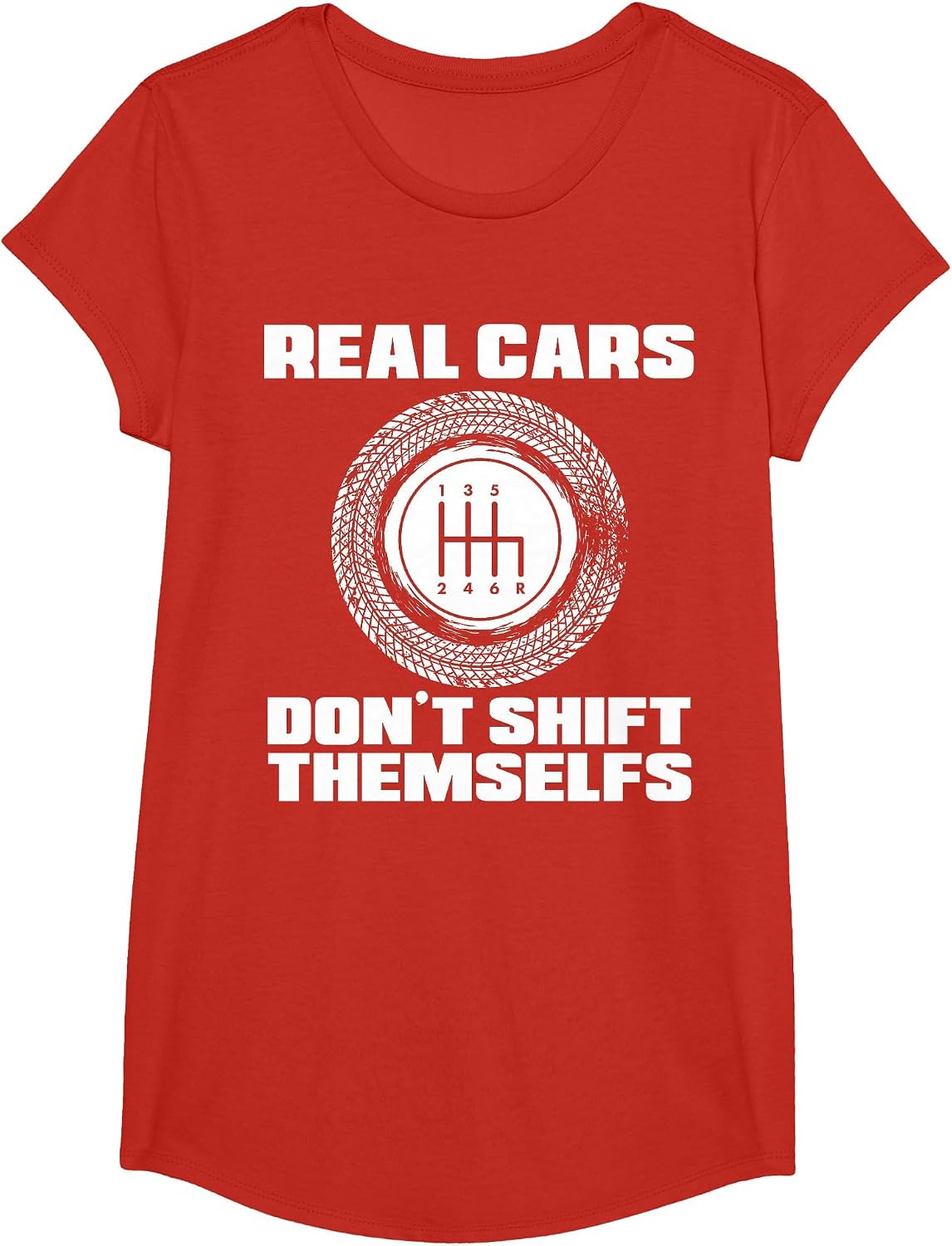 Real Cars Don't Shift Themselves | Manual Transmission Racer T-Shirt - Girls Red
