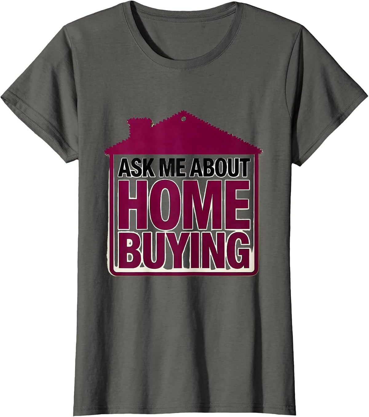 Women's Ask Me About Home Buying Funny Realtor Real Estate Agent T-Shirt - Asphalt Grey