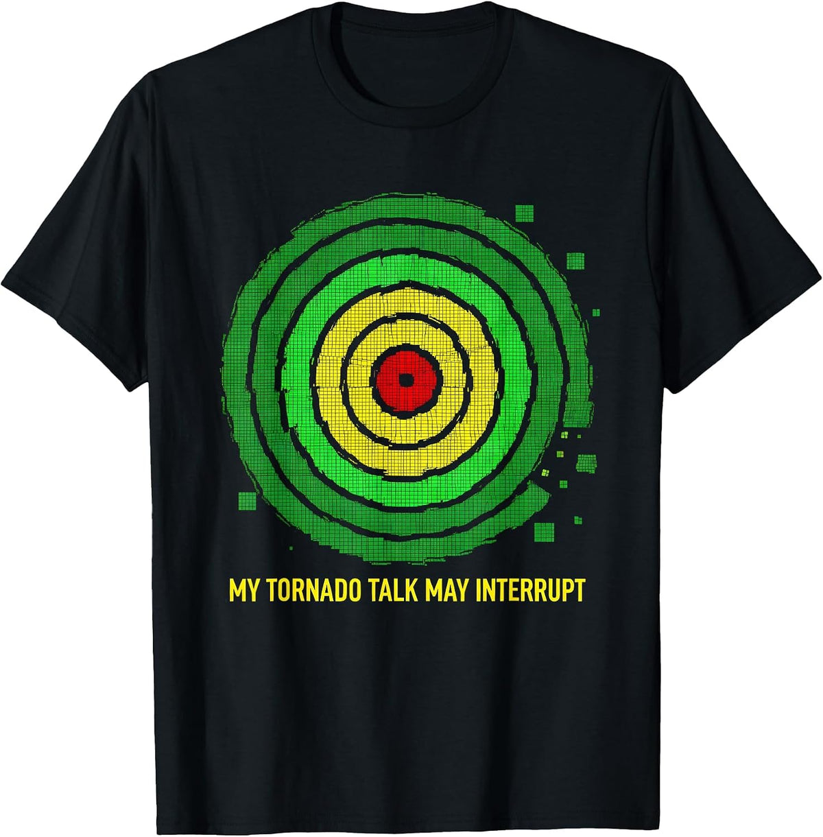 Men's My Tornado Talk May Interrupt Funny Storm Chaser Meteorology T-Shirt - Black