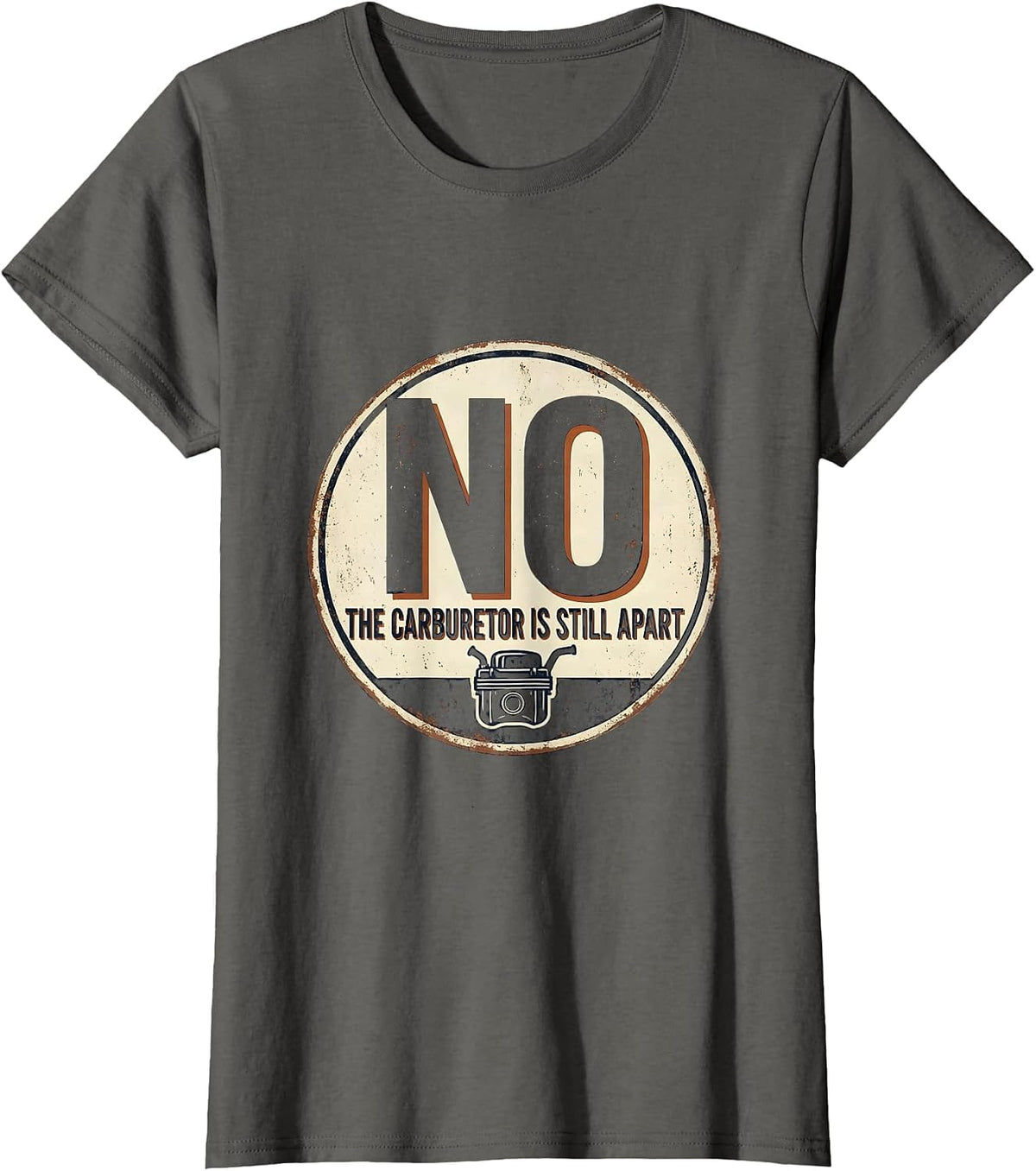 Women's No The Carburetor Is Still Apart Vintage Mechanic Garage T-Shirt - Asphalt Grey