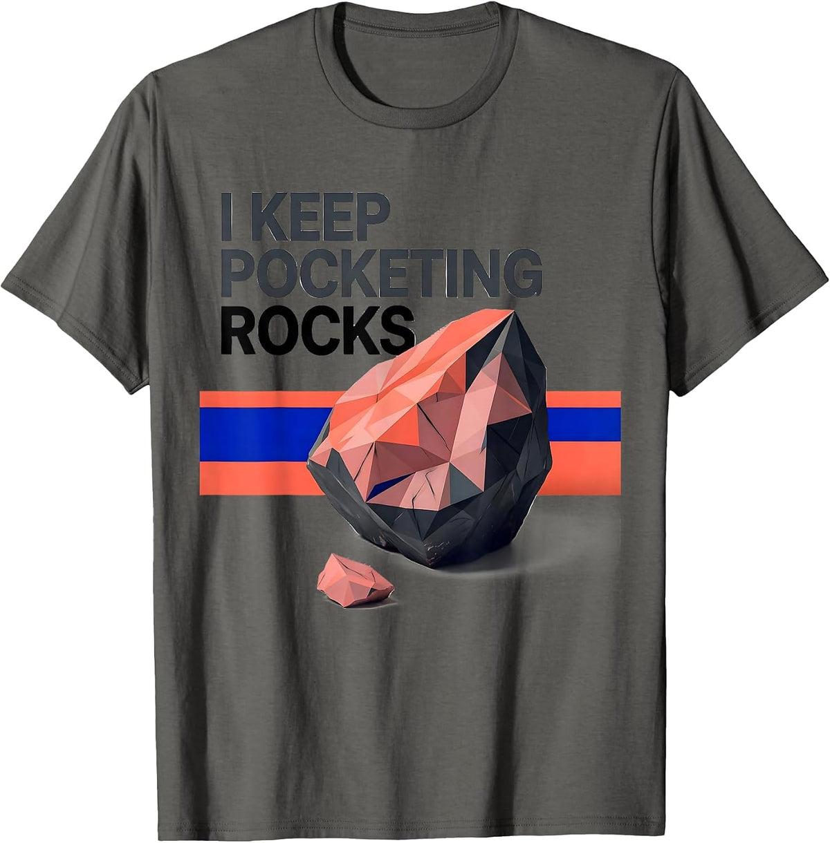 I Keep Pocketing Rocks Funny Rock Collector Geologist Humor T-Shirt - Asphalt Grey