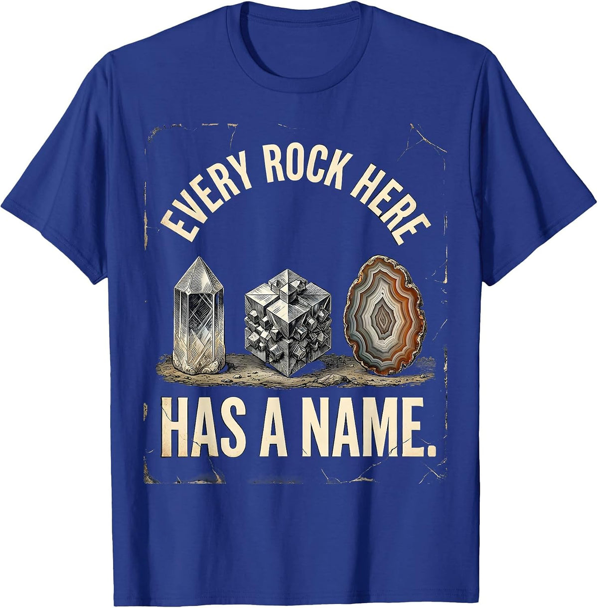 Every Rock Here Has A Name Distressed Rock Collector Geology T-Shirt - Royal Blue