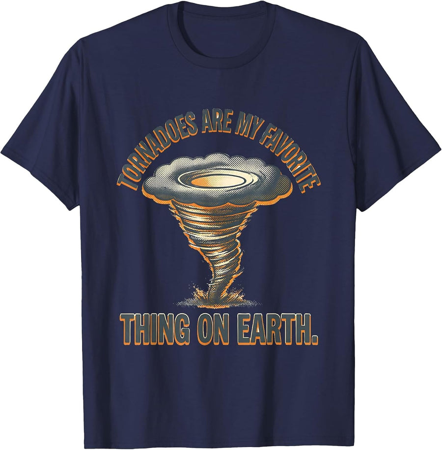 Tornadoes Are My Favorite Thing On Earth Storm Chaser T-Shirt - Navy Blue