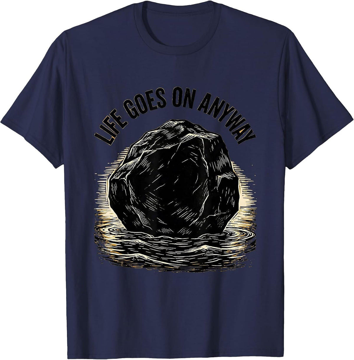It Is What It Is Life Goes On Anyway Design T-Shirt - Navy Blue