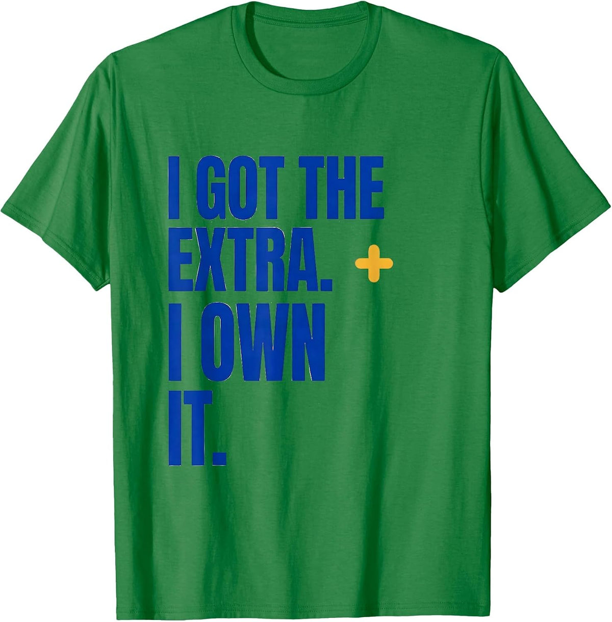 Men's I Got The Extra I Own It Down Syndrome Awareness Support T-Shirt - Kelly Green