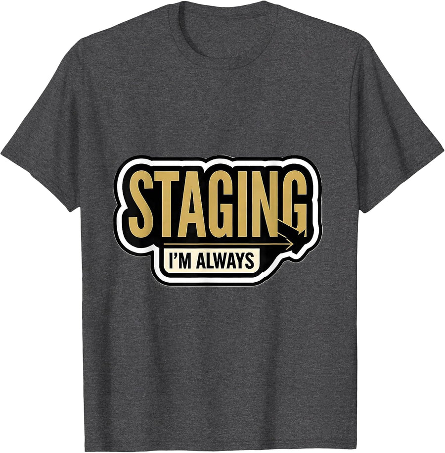 Men's I'm Always Staging Funny Realtor Gift Real Estate Agent T-Shirt - Dark Heather Grey