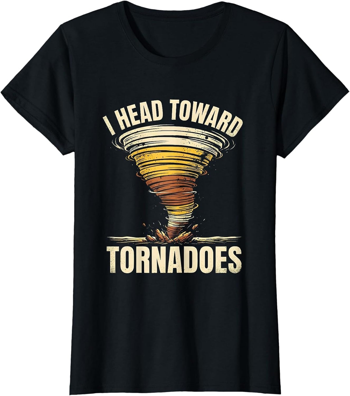 I Head Toward Tornadoes Bold Storm Chaser Meteorology T-Shirt - Black